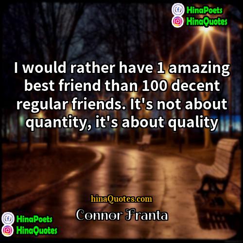 Connor Franta Quotes | I would rather have 1 amazing best